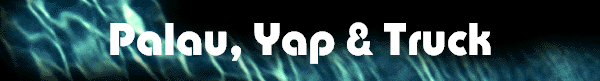 Palau, Yap & Truck